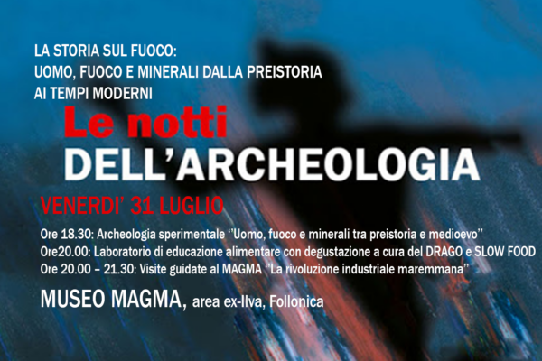Le notti dell'archeologia 2020 al museo Magma di Follonica: la storia sul fuoco