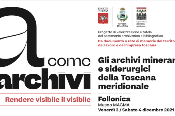 "A come Archivi. Gli archivi minerari e siderurgici della Toscana meridionale" convegno al museo magma di Follonica, 3 e 4 dicembre 2021
